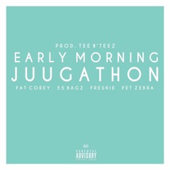 Early Morning Juugathon feat. 55 Bagz, Freshie, and Pet Zebra (prod. Tee $'teez)