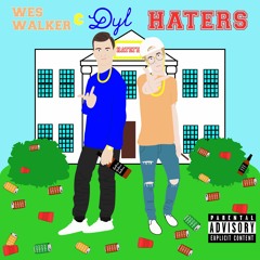 HATERS - Wes Walker & Dyl