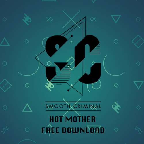 Smooth Criminal - Hot Mother (FREE DOWNLOAD)