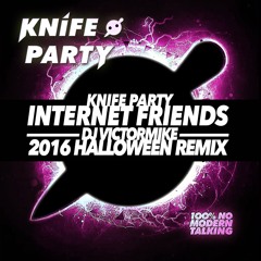 Knife Party - Internet Friends (DJ Victor Mike 2016 Halloween Mix) PREVIEW