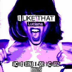 I Like That (Joel Richards X Lachie Vernal Bootleg)- 2021 remix coming soon