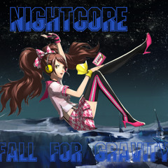 Nightcore - Fall For Gravity