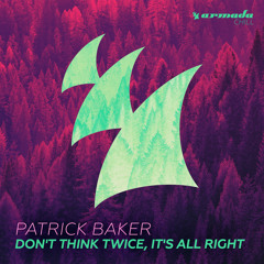 Patrick Baker - Don't Think Twice, It's All Right [OUT NOW]