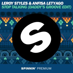 Leroy Styles & Anfisa Letyago - Stop Talking (Daddy's Groove Edit)[OUT NOW]