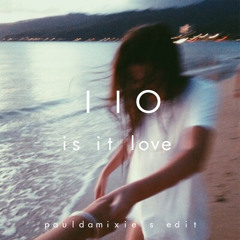 Iio - Is It Love (Paul Damixie`s Edit)