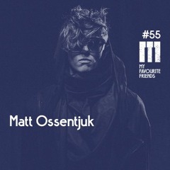 My Favourite Friends Podcast #55 Matt Ossentjuk