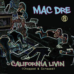 Mac Dre - California Livin (Chopped & Screwed)