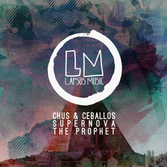 Chus & Ceballos + Supernova - The Prophet (Original Mix)