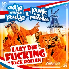 Adje van het Padje & Punk van de Petteflet - Laat Die Fucking Kick Rollen (official preview)
