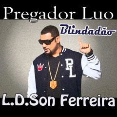 Pregador Luo - Blindadão (L.D.Son Ferreira Gospel Remix)