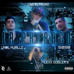 La Prepago ft. 5050, Lexx Doblex's, Uriel Murillo