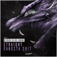 Degos & Re-Done - Straight Gangsta Shit (OUT NOW)