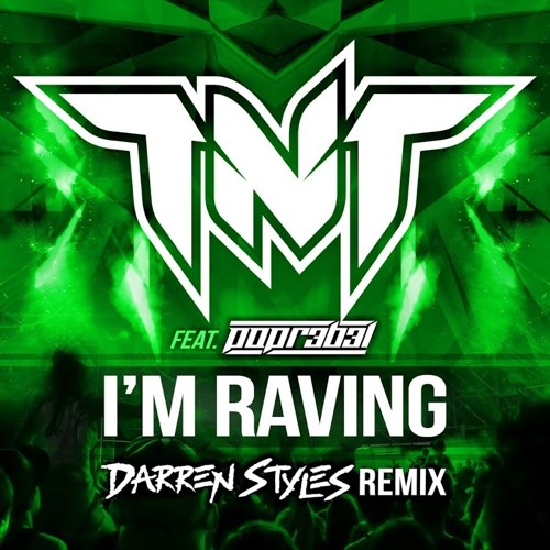 TNT Feat. Popr3b3l - I’m Raving (Darren Styles Remix)