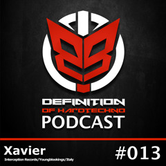 Definition Of Hard Techno - Podcast 013 with Xavier