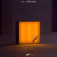 Will K - Cafe Leche (Josué Armero & Manu Garcia Remix) [CUT]