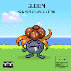 GLOOM - Nigel HD Ft Jay1, Maazi & Stan1 [Produced by Nigel HD & Stan1]