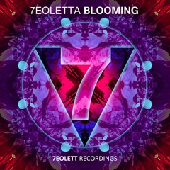 7eoletta - Blooming (Original Mix) OUT NOW