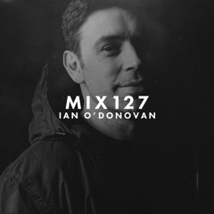 MIX127 - Ian O'Donovan
