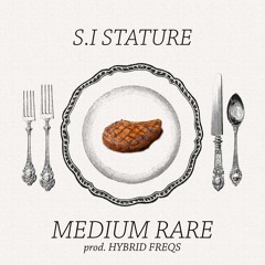 S.I Stature - Medium Rare (prod. Hybrid Freqs)