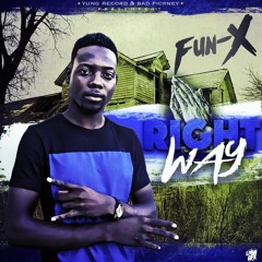 Fun X - Rright Way -  Audio 2016  (Prod. By Yung Records)