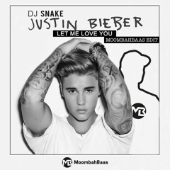 Dj Snake Ft. Justin Bieber - Let Me Love You (Toob's MoombahBaas Edit) FREE DOWNLOAD = FULL SONG