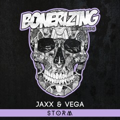Jaxx & Vega - Storm [Bonerizing Records] Out Now!