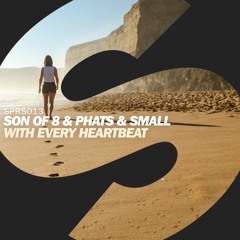 Son Of 8 & Phats & Small - With Every Heartbeat [OUT NOW]