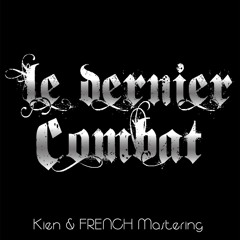 Le Dernier COMBAT - The last Fight - Kien - FRENCH Mastering - SMSO Production 2017