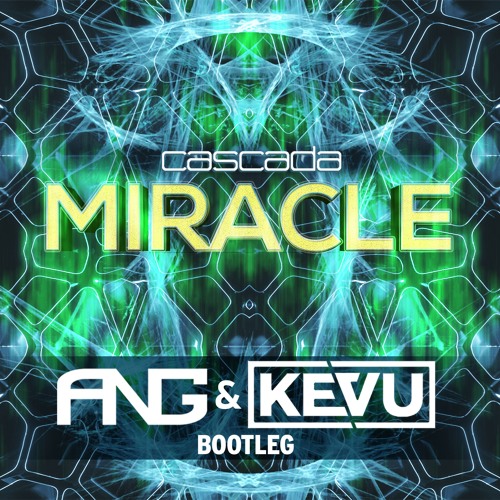 Cascada - Miracle (ANG & KEVU 2K16 Bootleg)