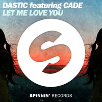 Dastic featuring CADE - Let Me Love You