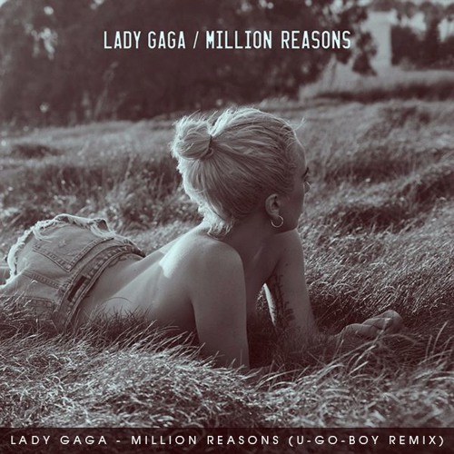 Lddps Gdgd Million Reasons Live U Go Boy Remix Gt Click Buy For Free Download Lt By U Go Boy On Soundcloud Hear The World S Sounds