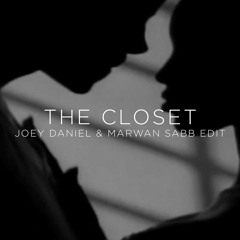 The Closet: Marwan Sabb & Joey Daniel Edit (Free Download!)