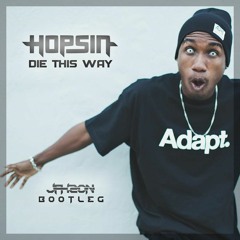 Hopsin - Die This Way (Jakzon Bootleg) [Buy = Download]