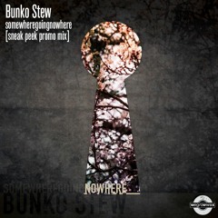 Bunko Stew - somewheregoingnowhere (Sneak Peek)