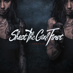 SHOOT THE GIRL FIRST - I Like the Way You Die, Boy