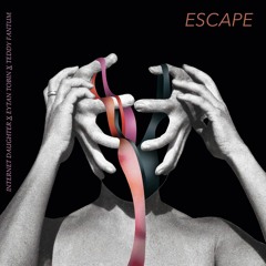 ESCAPE- Internet Daughter x Eytan Tobin x Teddy Fantum