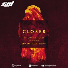 Closer [Shaan Remix][S.O.T] - The Chainsmokers