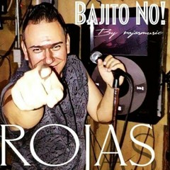 BAJITO NO (ROJAS) by rojasmusic 2016