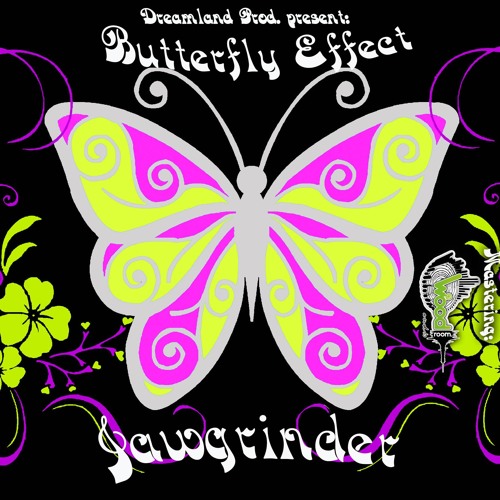 Butterfly Effect- Jawgrinder ( Orginal )