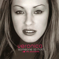 Veronica - Someone To Hold (VMC 2k16 Remix)