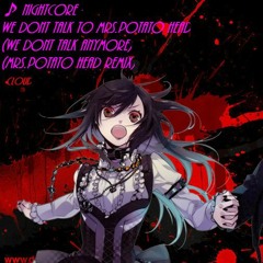 Nightcore - We Don't Talk To Mrs Potato Head