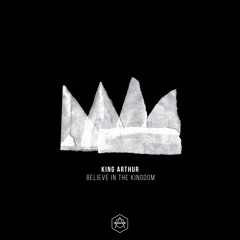 King Arthur - Believe In The Kingdom (Album Mix)