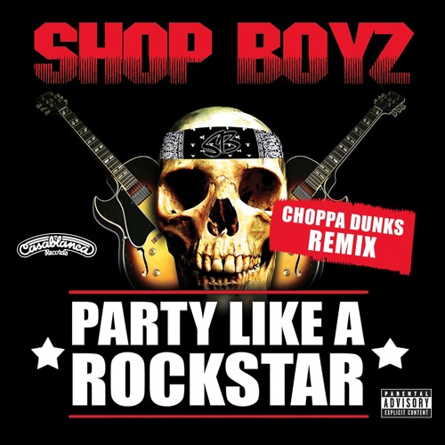 Shop Boyz - Party Like a Rockstar (Choppa Dunks Remix)RTT PREMIERE