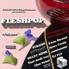 FLESHPOP: a URL show [OCT 30, 8PM EST]
