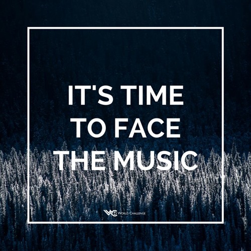 Stream It S Time To Face The Music By World Challenge Listen Online For Free On Soundcloud