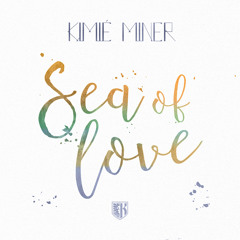 Sea of Love- Kimie Miner