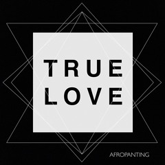 Afropanting - True Love (Original Mix)