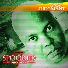 Listen to the entire Snap Judgment episode "Spooked VII: Pitch Black