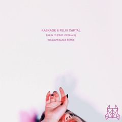 Kaskade & Felix Cartal - Fakin It (ft. Ofelia K) (William Black Remix)