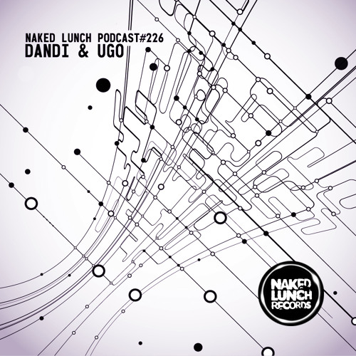 Naked Lunch PODCAST #226 - DANDI & UGO